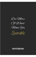 Do More Of What Makes You Sparkle: 6x9 inches - 110 ruled, lined pages - Greatest life motivational Journal - Gift, Present Idea