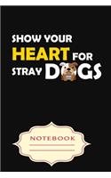 Show Your Heart for Stray Dogs: Notebooks are a very essential part for taking notes, as a diary, writing thoughts and inspirations, tracking your goals, for homework, planning and