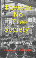 There Is No Free Society