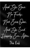 And She Gave No Fucks. Not Even One. And She Lived Happily Ever After. The End.