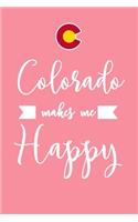 Colorado Makes Me Happy: 6x9" Lined Notebook/Journal Funny OCD Gift Idea