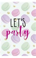 Let's Party: All Purpose 6x9 Blank Lined Notebook Journal Way Better Than A Card Trendy Unique Gift Gold Hearts Macaron