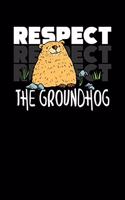 Respect The Groundhog