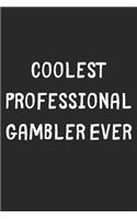 Coolest Professional Gambler Ever: Lined Journal, 120 Pages, 6 x 9, Cool Professional Gambler Gift Idea, Black Matte Finish (Coolest Professional Gambler Ever Journal)