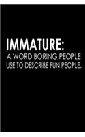 Immature: A Word Boring People Use To Describe Fun People: Hangman Puzzles Mini Game Clever Kids 110 Lined Pages 6 X 9 In 15.24 X 22.86 Cm Single Player Funny