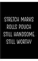 Stretch Marks Rolls Pouch Still Handsome Still Worthy