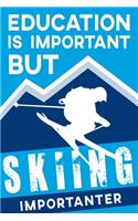 Education Is Important But Skiing Is Importanter: Ski Journal Notebook Blank Lined
