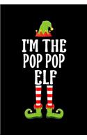 I'm the Pop Pop Elf: Blank Lined Grandpa Family Matching Christmas Diary - Best Grandfather Christmas gift Notebook And Journal - 6x9 Inch 120 Pages White Paper