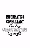 Informatics Consultant By Day World's Best Mom By Night