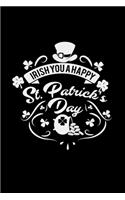 Irish you a happy St. Patrick's Day: 6x9 St. Patrick's Day - lined - ruled paper - notebook - notes