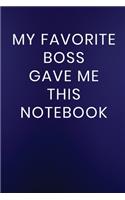 My Favorite Boss Gave Me This Notebook