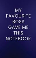 My Favourite Boss Gave Me This Notebook