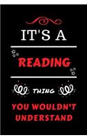 It's A Reading Thing You Wouldn't Understand: Perfect Reading Gag Gift - Blank Lined Notebook Journal - 100 Pages 6 x 9 Format - Office Humour and Banter - Girls Boys Night Out - Birthday- Hen S