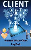 Client Personal Trainer Client Log Book: Client Data Organizer for Personal Trainers to Keep Track of Customer Information Client Record Profile and Appointment Log Book Personal Trainer Gi