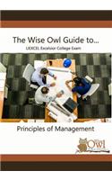 The Wise Owl Guide To... Uexcel Excelsior College Exam Principles of Management