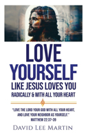 Love Yourself Like Jesus Loves You