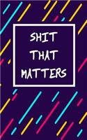 Shit That Matters