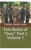 Tom Burke of ''ours'' Part 2 Volume 1