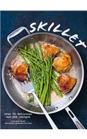 Skillet: Over 70 Delicious One-Pan Recipes