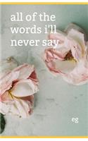 All of the Words I'll Never Say