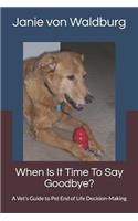 When Is It Time to Say Goodbye?