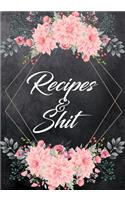 Recipes an Shit: Blank Cookbook Recipes Notes Cooking Journal