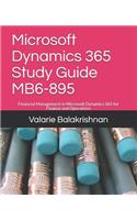 Microsoft Dynamics 365 Study Guide MB6-895: Financial Management in Microsoft Dynamics 365 for Finance and Operations