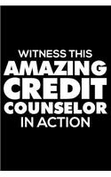 Witness This Amazing Credit Counselor In Action: 6x9 Notebook, Ruled, Funny Writing Notebook, Journal For Work, Daily Diary, Planner, Organizer for Credit Counselors