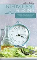 Intermittent Fasting Cookbook: Easy And Tasty Recipes For Your Healthy Intermittent Fasting (Includes Keto Recipes)