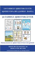 Pädagogische Arbeitsblätter für Kinder (Ein farbiges Arbeitsbuch für Kinder von 4 bis 5 Jahren - Band 5)