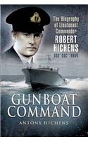 Gunboat Command: The Biography of Lieutenant Commander Robert Hichens Dso* Dsc** Rnvr