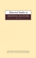 Historical Studies in Industrial Relations, Volume 33 2012