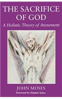 Sacrifice of God: A Holistic Theory of Atonement