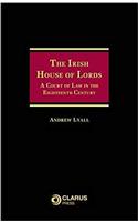 Irish House of Lords: A Court of Law in the Eighteenth Century