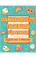 Dankbarkeitstagebuch für Kinder: Täglich nur 5 Minuten (dankbarkeitsbuch für kinder)