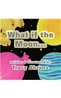 What If the Moon...?