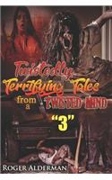 Terrifyingly Twisted Tales from a Twisted Mind 3