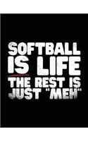 Softball Is Life the Rest Is Just 