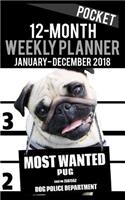 2018 Pocket Weekly Planner - Most Wanted Pug: Daily Diary Monthly Yearly Calendar 5" x 8" Schedule Journal Organizer(1 Dog Pocket Planners 2018)