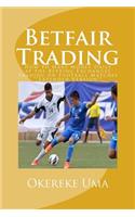 Betfair Trading: How to Make Money Daily at the Betting Exchanges Trading on Football Matches **Extended Version**(1 Betfiar Trading Books)