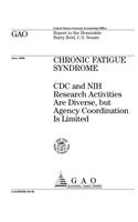 Chronic Fatigue Syndrome: CDC and Nih Research Activities Are Diverse, But Agency Coordination Is Limited