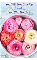 You Will Not Give Up, and You Will Not Fail: Wide Ruled, Blank Notebook, Pocket Size, Glossy Cover Design on Front and Back, 6 X 9 Inches
