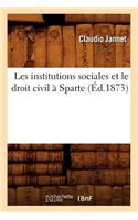 Les Institutions Sociales Et Le Droit Civil À Sparte (Éd.1873)
