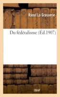 Du Fédéralisme