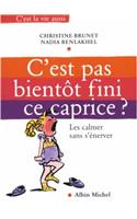 C'Est Pas Bientot Fini Ce Caprice ?: (6010136 Collections Psychologie)