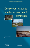 Conserver les zones humides: pourquoi ? Comment ?