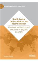Health System Decentralization and Recentralization