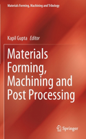 Materials Forming, Machining and Post Processing