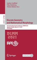 Discrete Geometry and Mathematical Morphology: First International Joint Conference, Dgmm 2021, Uppsala, Sweden, May 24-27, 2021, Proceedings