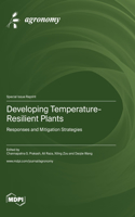 Developing Temperature-Resilient Plants: Responses and Mitigation Strategies